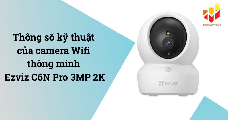 Camera Wifi thông minh EZVIZ C6N Pro 2K 3MP
