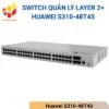 Switch quản lý Layer 2+ Huawei S310-48T4S