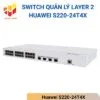 Switch quản lý Layer 2 Huawei S220-24T4X