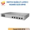 Switch quản lý Layer 2 PoE Huawei S220-8P4S