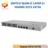 Switch quản lý Layer 2+ Huawei S310-24T4S