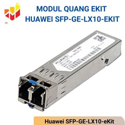 Modul quang Ekit Huawei SFP-GE-LX10-eKit