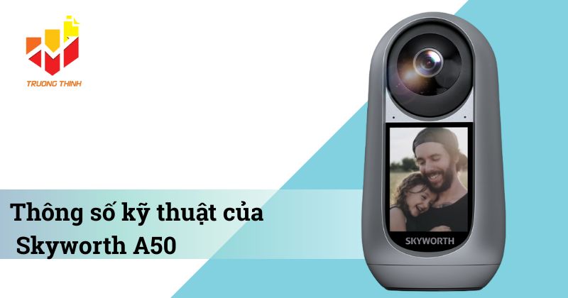 Thông số kỹ thuật của Camera Wifi 5MP Skyworth A50