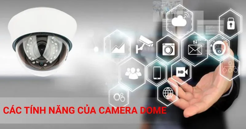 Các tính năng của camera Dome