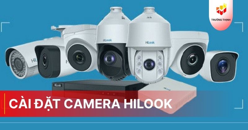 Cách cài đặt camera Hilook