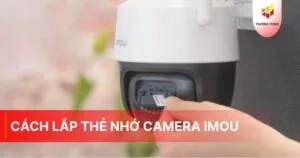 Cách lắp thẻ nhớ camera Imou tại nhà