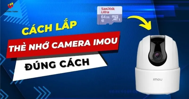 Hướng dẫn cách lắp thẻ nhớ camera Imou