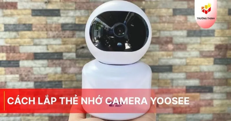 Cách lắp thẻ nhớ camera Yoosee tại nhà
