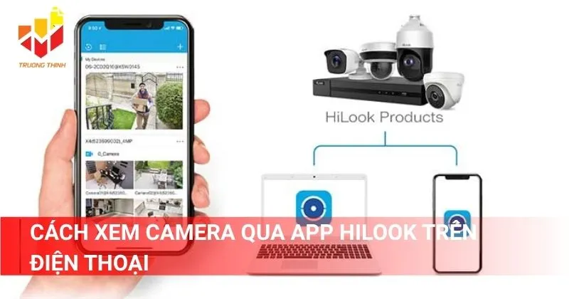 Cách xem camera qua app Hilook trên điện thoại