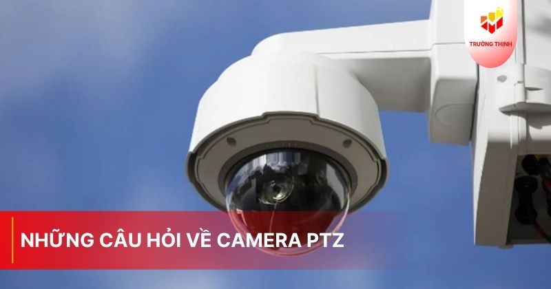 Camera PTZ là gì