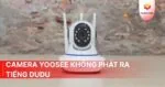 camera Yoosee không phát ra tiếng dudu