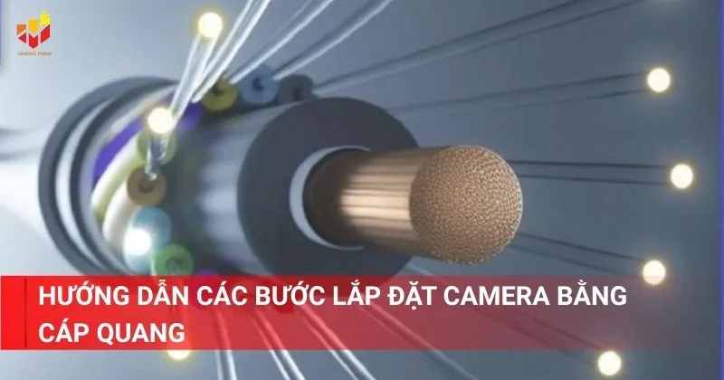 Hướng dẫn lắp đặt camera bằng cáp quang