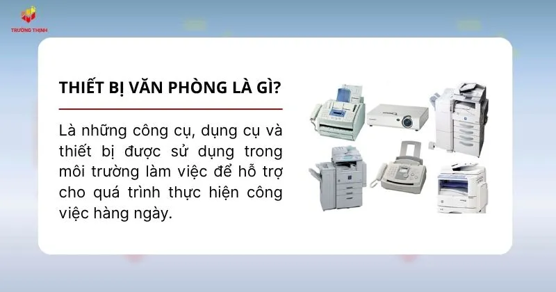 Thiết bị văn phòng là những công cụ được sử dụng trong môi trường làm việc