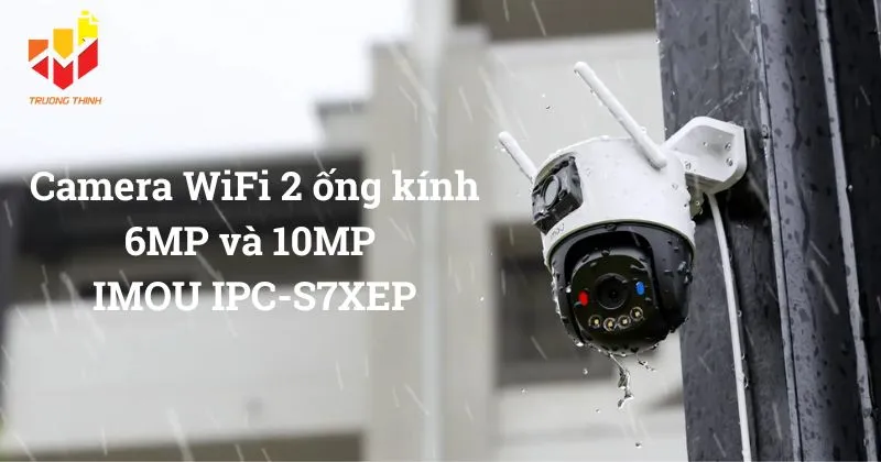 Camera WiFi 2 ống kính 6MP và 10MP IMOU IPC-S7XEP