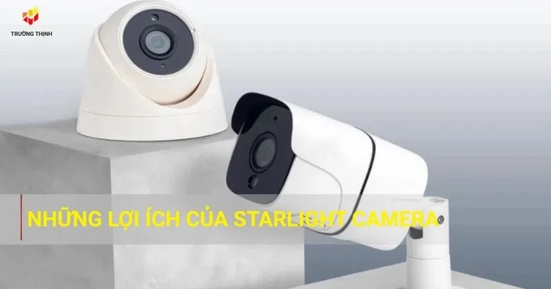 Những lợi ích của Starlight camera
