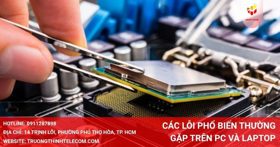 Các lỗi phổ biến thường gặp trên PC và Laptop