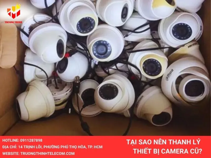 Tại sao nên thanh lý thiết bị camera cũ