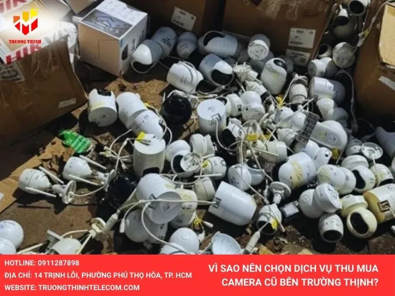Vì sao nên chọn dịch vụ thu mua camera cũ của trường thịnh