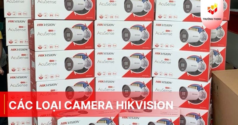 Các loại camera Hikvision