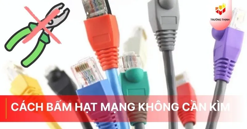 Cách bấm hạt mạng không cần kìm đơn giản tại nhà