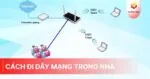 Cách đi dây mạng trong nhà