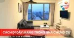 Cách đi dây mạng trong nhà chung cư đẹp, nhanh, hiệu quả nhất