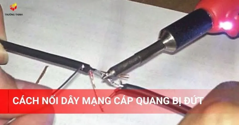 Cách nối dây mạng cáp quang bị đứt