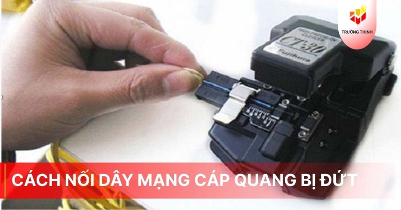 Cách nối dây mạng cáp quang bị đứt