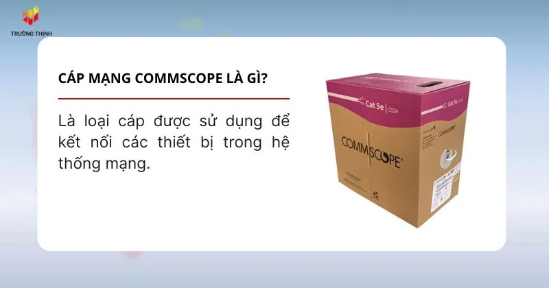 Cáp mạng Commscope là gì?