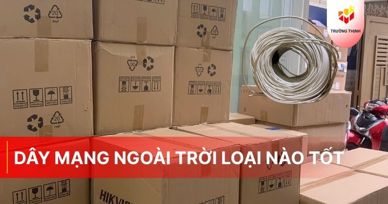 Dây mạng ngoài trời loại nào tốt