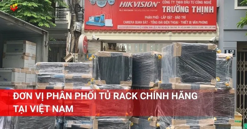 Đơn vị phân phối tủ rack chính hãng tại Việt Nam