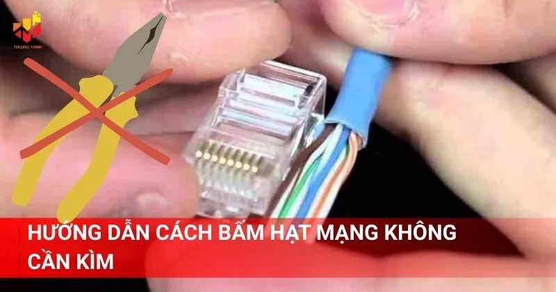 Hướng dẫn cách bấm hạt mạng không cần kìm