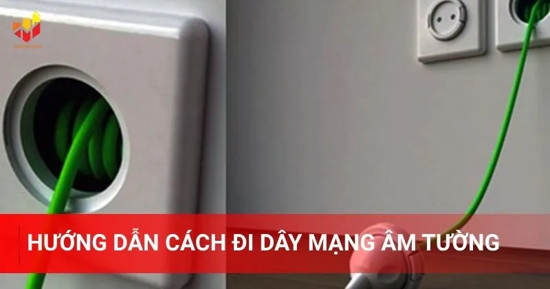 Hướng dẫn cách đi dây mạng âm tường