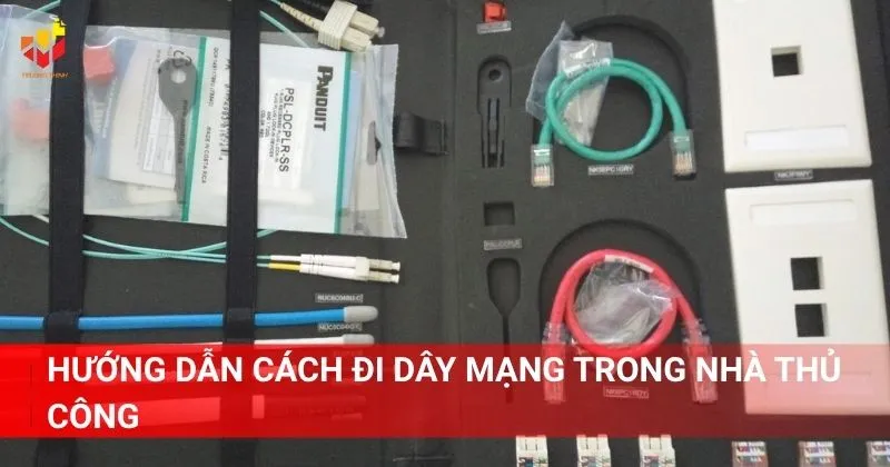 Hướng dẫn cách đi dây mạng trong nhà thủ công