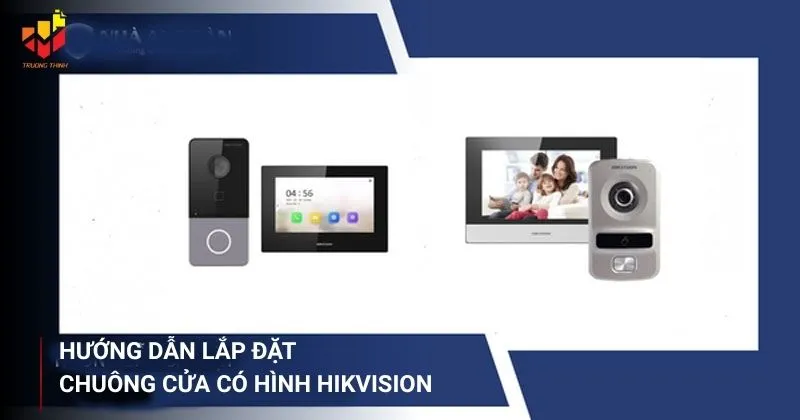 Hướng dẫn lắp đặt chuông cửa có hình Hikvision