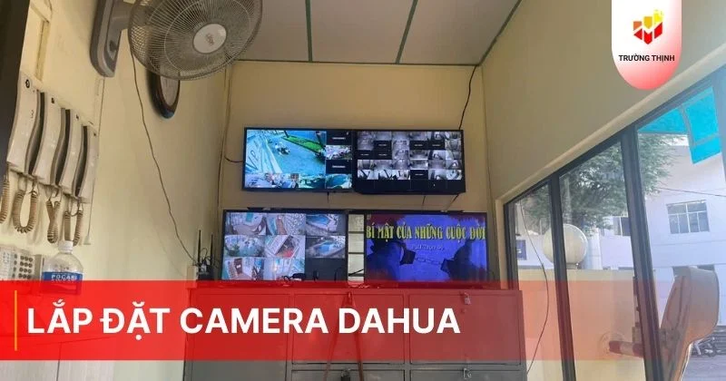 Lắp đặt camera Dahua trọn bộ uy tín, nhanh chóng và chất lượng