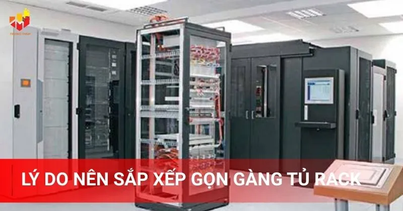 Lý do nên sắp xếp gọn gàng tủ rack