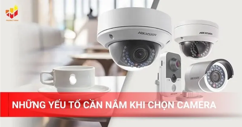 Những yếu tố cần nắm khi chọn camera