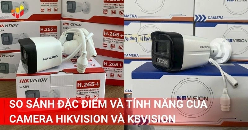 So sánh đặc điểm và tính năng của camera Hikvision và KBVision