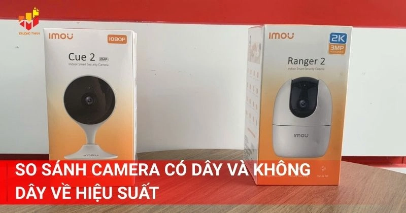 So sánh camera có dây và không dây về hiệu suất