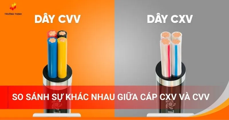 So sánh sự khác nhau giữa cáp CXV và CVV
