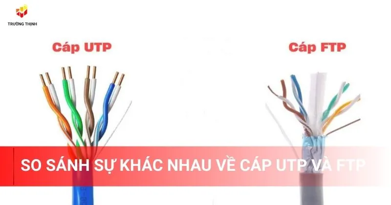 So sánh sự khác nhau về cáp UTP và FTP
