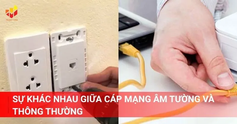 Sự khác nhau giữa cáp mạng âm tường và thông thường