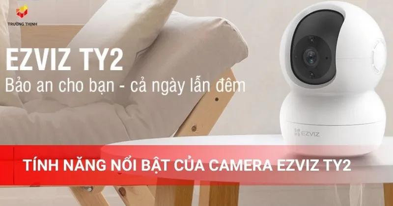 Tính năng nổi bật của camera TY2