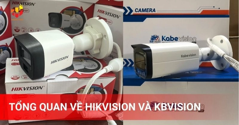 Tổng quan về thương hiệu Hikvision và KBVision