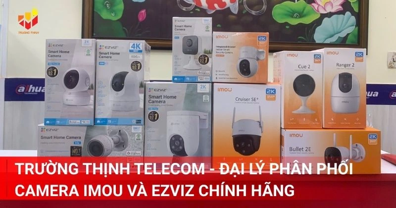 Trường Thịnh Telecom - Đại lý phân phối camera Imou và Ezviz chính hãng