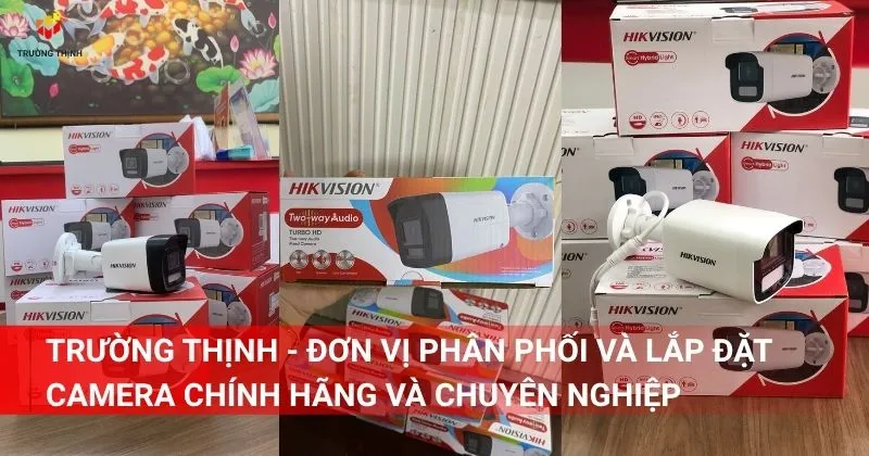 Trường Thịnh - Đơn vị phân phối và lắp đặt camera chính hãng và chuyên nghiệp