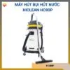 Máy hút bụi hút nước Hiclean HC80P