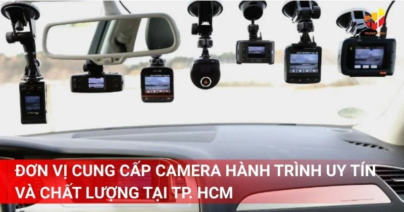 Đơn vị cung cấp camera hành trình uy tín và chất lượng tại TP. HCM