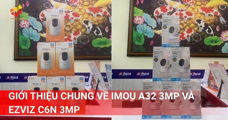 Giới thiệu chung về Imou A32 3MP và Ezviz C6N 3MP